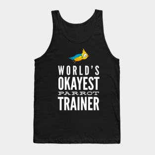 World's Okayest Parrot Trainer Tank Top